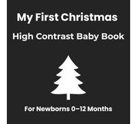 My First Christmas High Contrast Baby Book: Simple Black & White Board Book for Newborns 0-12 Months to Support Early Visual Development