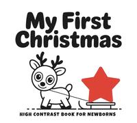 My First Christmas High Contrast Book for Newborns - Reindeer Edition: 40 Black-and-White Christmas Illustrations for Babies 0-12 Months