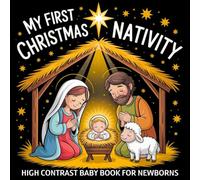 My first Christmas Nativity High Contrast Baby Book for Newborns 0-12 Months: Black & White Images of the Birth of Baby Jesus to Develop Infant ... for Kids | Child Visual Stimulation Gift