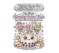 My First Chunky Boba Time: Big, Bold and Cute Bubble Tea Friends Coloring Book for Toddlers Ages 1-4: Thick Lines, Simple Boba Cups, Happy Pearls and Cozy Drinks for Little Hands