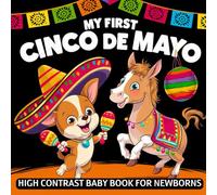 My first Cinco de Mayo High Contrast Baby Book for Newborns 0-12 Months: Simple Black and White Mexican Themed Holiday Pictures to Develop Infant Eyesight | Visual Sensory Stimulation Gift for Kids