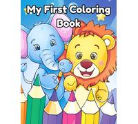 My First Coloring Book: 60 Easy Animals with Thick Lines for Toddlers & Kids Ages 1-4 | Preschool Art Activity Book