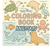 My First Coloring Book about animals for Toddlers: Easy Coloring Book For Kids Ages 1,2,3,4