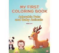 My First Coloring Book: Adorable Pets and Baby Animals - Big, Simple Drawings for Toddlers Ages 2-4