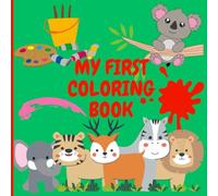 My first coloring book: Animal coloring book. Large and easy drawings to color - Perfect for stimulating the imagination and fine motor skills of young children.