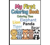 My first coloring book animals: coloring time: Simple Animal Coloring Book for Ages 2-4 | 20 Big Animals with Thick Lines | Lion, Elephant, Tiger, Bear, Panda | Perfect Toddler Gift