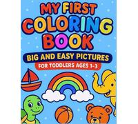 My First Coloring Book: Big and Easy Pictures for Toddlers Ages 1-3 | Animals, Birds, Flowers, Numbers & Shapes: 50 Fun One-Sided Pages with Simple ... Coloring Book for Toddlers and Preschoolers