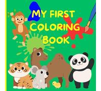 My First Coloring Book: Big & Bright Animal Adventures, A Toddler's Coloring Book, Simple, Fun, and Adorable Animal for Little Hands