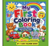 My First Coloring Book: Bold & Easy Designs for Kids Ages 2-4: Fun and Simple Coloring Pages with Animals, Shapes, and Everyday Objects for Toddlers and Preschoolers