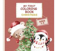 My First Coloring Book Christman - For Kids Ages 1-3: 50 Adorable Designs - Santa, Reindeer, Snowman and more… Creative Coloring for Little Explorers