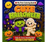 My First Coloring Book: Cute Halloween: Color and Trace Activity Book for Toddlers Ages 3-5