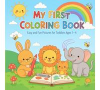 My First Coloring Book - Easy and Fun Pictures for Toddlers Ages 1 - 4: My First Easy and Fun Coloring Book for Toddlers Ages 1 - 4: Everyday Things ... | For Toddlers and Kids of ages 1, 2, 3 & 4