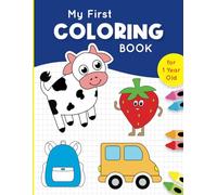 My First Coloring Book for 1 Year Old: Fun and Simple Illustration Design With Animals, Shapes, Fruits... To Color for Toddlers, Boys and Girls Ages 1 and Up
