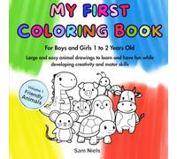 My First Coloring Book For Boys and Girls Ages 1 to 2: Large and easy animal drawings to learn and have fun while developing creativity and motor skills