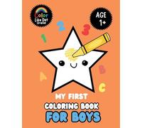 My First Coloring Book For Boys: Large Print, Features ABCs, Counting, Animals, For Toddler Baby Boys