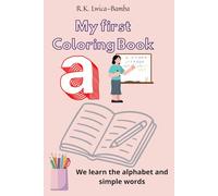 My first coloring book for children from 1 to 3 years old: Fun and Easy ABC Learning for Toddlers - First Words with Simple Pictures, Everyday Objects for Boys and Girls