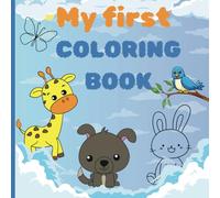 My First Coloring Book: for Kids 1-3 Years Old, Perfect Gift, Promotion Creativity and Motor Skills, 40 images, size 8.5 x 8.5 inches
