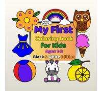 My First Coloring Book for Kids Ages 1-3, Black & White Edition: 50 Large and Easy Hand-Drawn Coloring Pages for Toddlers