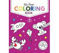 My First Coloring Book for Toddlers 1-3: 100 Bold & Easy Pictures to Color and Learn for Kids ages 1,2 &3; Cute Animals, Objects, Fruits and Vehicles