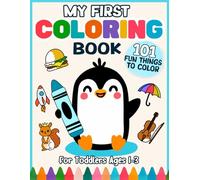 My First Coloring Book for Toddlers 1-3: 101 Fun Things to Color | Alphabet, Numbers, Shapes, and Objects