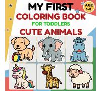 My First Coloring Book for Toddlers 1-3: Cute Animals and Simple Pictures with Thick Lines | Fun & Easy to Color for Little Hands