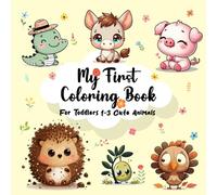My First Coloring Book for Toddlers 1-3 Cute Animals: Learning About Letters with Fun for Early Vocabulary Development