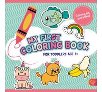 MY FIRST COLORING BOOK FOR TODDLERS AGE 1+: The coloring book for the first works of art for doodling and coloring for toddlers from 1 year. With over ... to promote fine motor skills and creativity.