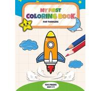 My First Coloring Book for Toddlers Age 2-4: 100 Simple Illustrations of Animals, Fruits, and Everyday Objects with Easy and Bold Lines for Kids
