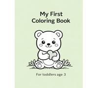 My First Coloring Book: For Toddlers Age 3 | Big and Simple Coloring Pages | Easy and Fun Coloring Book with Cute Animals, Everyday Objects and Simple Scenes