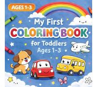 My First Coloring Book for Toddlers Ages 1-3: 50 Easy Coloring Pages for Little Hands | Cute Animals, Vehicles, Nature, Food...& Everyday Objects