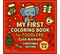 My First Coloring Book for Toddlers Ages 1-3 - Christmas Gift Idea: 50+ Cute Animals Holiday Friends with Thick Bold Lines, Big Shapes & Easy | Fun & ... | Single-Sided Printing - No Bleed Through