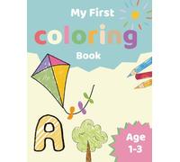 My First Coloring Book for Toddlers Ages 1-3: Fun and Easy Coloring Pages with Letters, Words, Shapes, and Colors