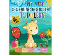 My First Coloring Book for Toddlers Ages 1-4: Over 100 Bold and Easy Images to Color: Letters (ABC), Numbers (123), Animals, Food, Everyday Objects & ... and Girls, Preschool and Kindergarten Kids
