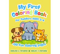 My First Coloring Book for Toddlers Ages 2-4: 50 Fun Animal Coloring Pages | Farm, Jungle, Ocean & Arctic Animals | English & Spanish Bilingual Coloring Book for Kids