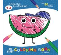 My First Coloring Book for Toddlers: Cute Animals, Fruits, Vegetables and Everyday Objects for Ages 1-3: 50 Simple, Big, and Easy Images | Perfect for Boys and Girls, Preschool, and Kindergarten