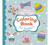 My First Coloring Book For Toddlers: Easter-themed Coloring Pages For Children Ages 1-3