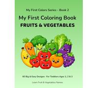 My First Coloring Book: Fruits & Vegetables: 60 Big and Easy Designs for Toddlers Ages 1, 2 and 3 · Learn Food Names in English · My First Colors Series Book 2