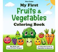 My First Coloring Book: Fruits & Vegetables: A Fun and Easy Coloring Book for Toddlers & Preschoolers (Ages 2-5)