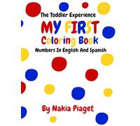 My First Coloring Book: Fun With Numbers Counting from 1-10 In English And Spanish For Toddlers And Kids Ages 3-7. 73 Pages