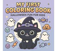 My First Coloring Book Halloween Fun For Kids: Cozy, Big and Easy Pages for Toddlers, Boys, Girls, and Baby - Fun Activity Book with Friendly Ghosts and Other Characters