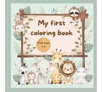 My first coloring book: Large and easy coloring book for little hands, ages 1-4. Packed with adorable creatures from the land, sky, and sea, this book ... fine motor skills and color recognition.