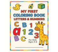 My First Coloring Book: Letters & Numbers: For kids ages 3 to 6 - Learn the ABCs and numbers through coloring!