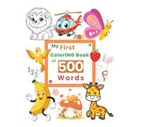My First Coloring Book of 500 Words: Color & Learn ABCs, 123s, Animals, Fruits, Shapes, Kitchen Items, and 500+ First Words!: For Toddlers, Preschool, and Kindergarten Ages 2-5