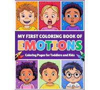 My First Coloring Book of Emotions: Helping Kids and Toddlers Understand and Express Their Feelings and Emotions Through Easy Coloring Pages