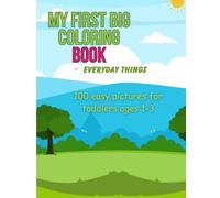 My first coloring book of everyday things: 100 easy pictures