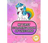 My First Coloring Book Of Unicorns: Magic Unicorn Coloring Book For Children Aged 2 To 5