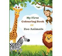 My first coloring book of zoo animals: Coloring book for toddlers 1-5 years old. Large images with capital and small letters. Helps with teaching ... Creativity, Curiosity and gross motor skills.