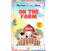 My First Coloring Book - On The Farm: The perfect coloring book for your toddler