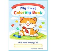 My First Coloring Book: Simple and Cute Animals Coloring Book for Toddlers and Kids, Easy Shapes for Early Learning.
