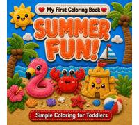 My First Coloring Book: Summer Fun!: Simple and Fun Coloring for Toddlers